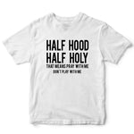 Half Hood Half Holy -  White Tee -