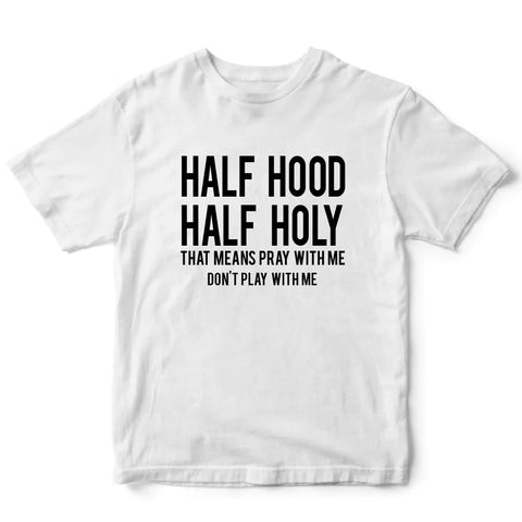 Half Hood Half Holy -  White Tee -